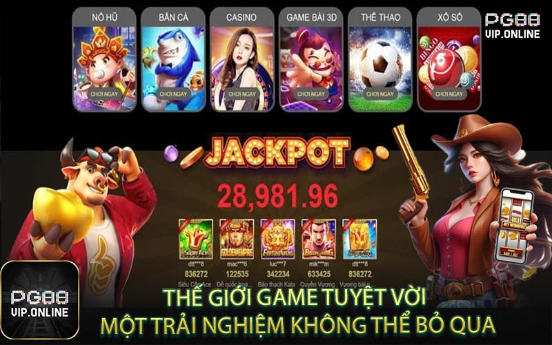 Thế Giới Game Tuyệt Vời: Một Trải Nghiệm Không Thể Bỏ Qua